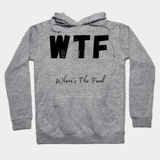 WTF. Wheres The Food. Funny Foodie Design. Hoodie